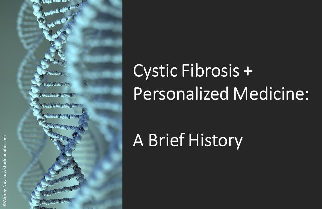 Cystic Fibrosis and Personalized Medicine: A Brief History 