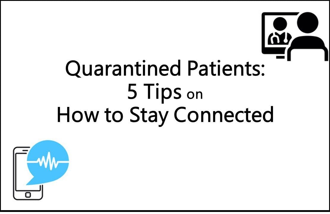 Quarantined Patients: 5 Tips on How to Stay Connected 