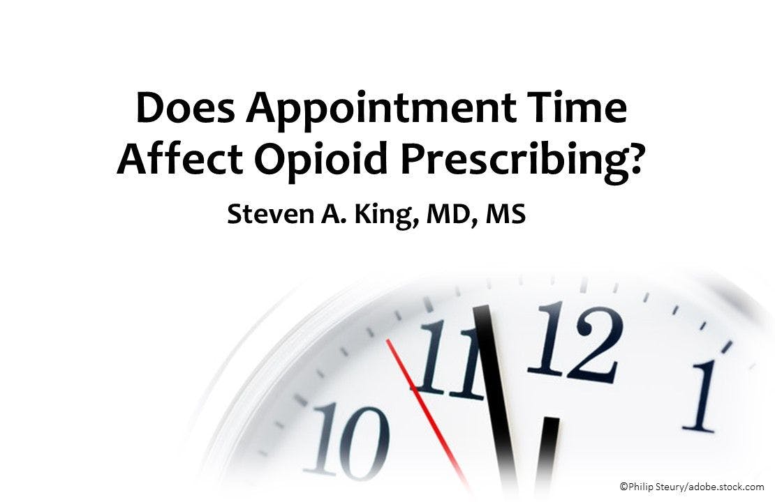 Impact of Appointment Time on Opioid Prescribing  
