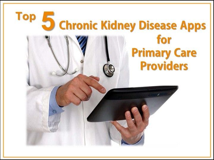 5 Top CKD Apps for Primary Care Physicians 