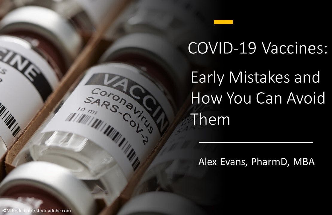COVID-19 Vaccines: Early Mistakes and How You Can Avoid Them