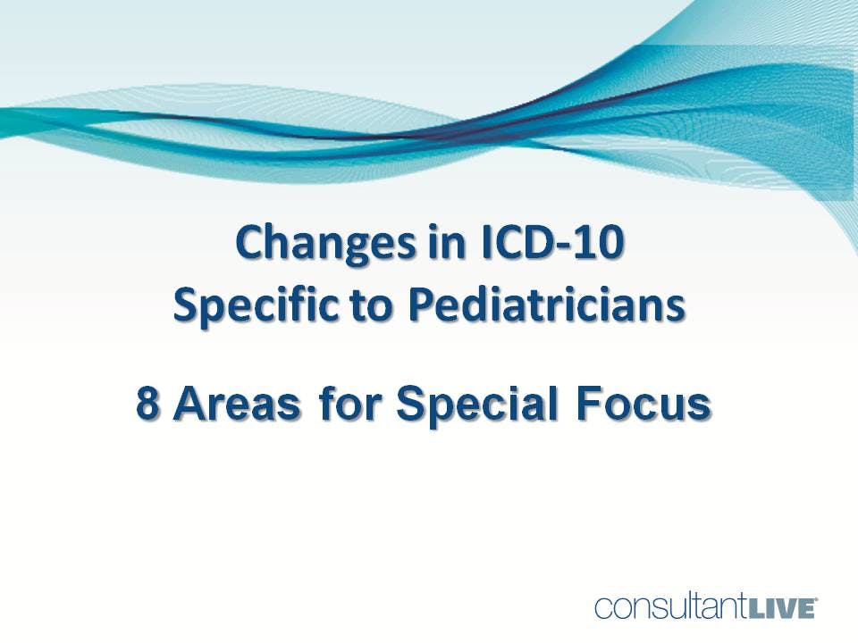 8 ICD-10 Areas for Pediatricians to Watch