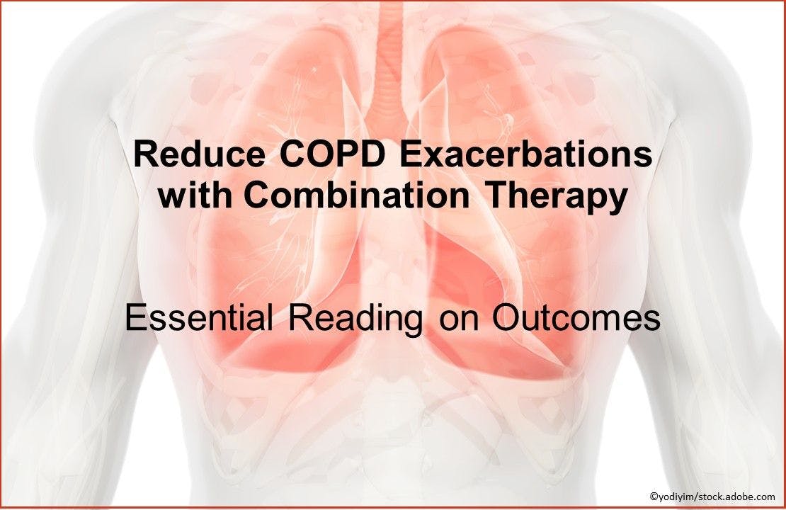 Reduce COPD Exacerbations with Combination Therapy