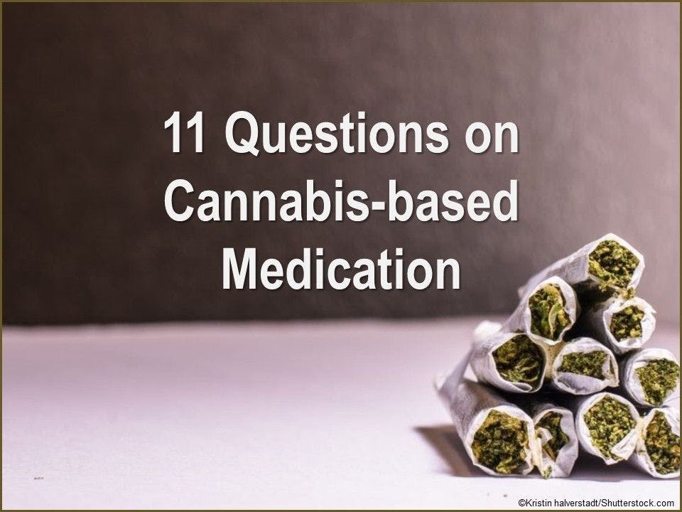 11 Questions on Cannabis-based Medication