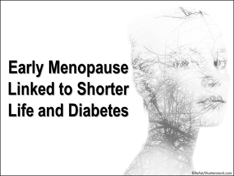 Early Menopause Linked to Shorter Life and Diabetes