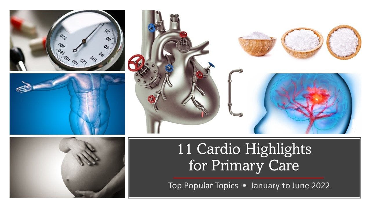 11 Cardiology Highlights for Primary Care, January to June, 2022 