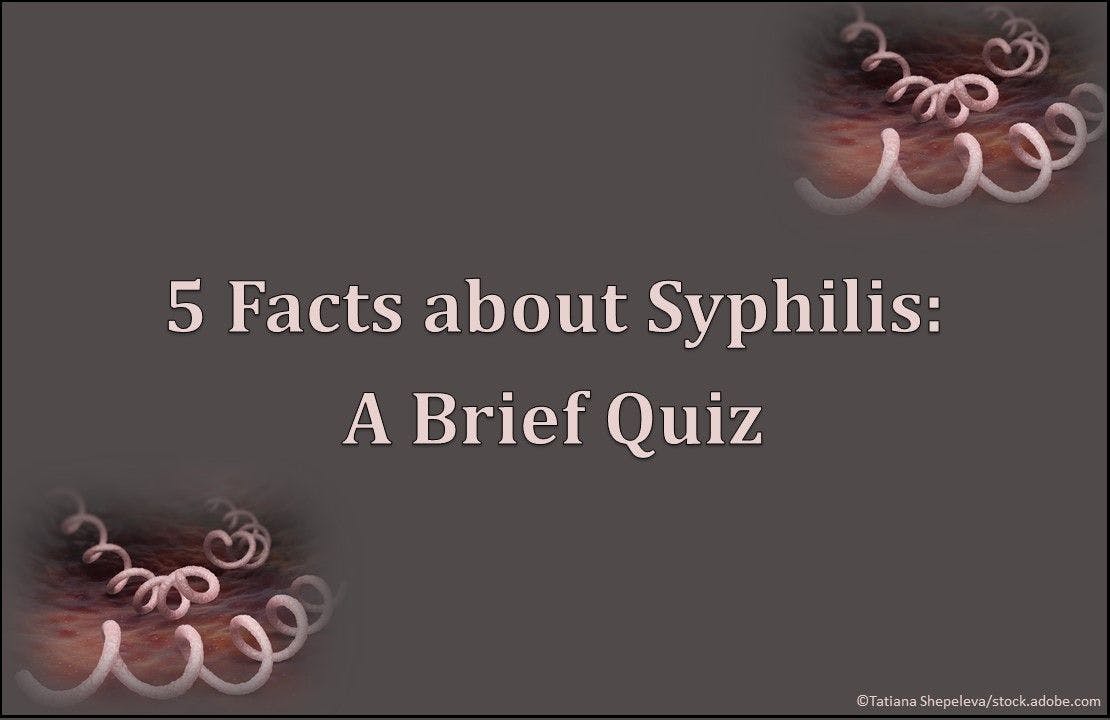 5 Facts about Syphilis: A Brief Quiz