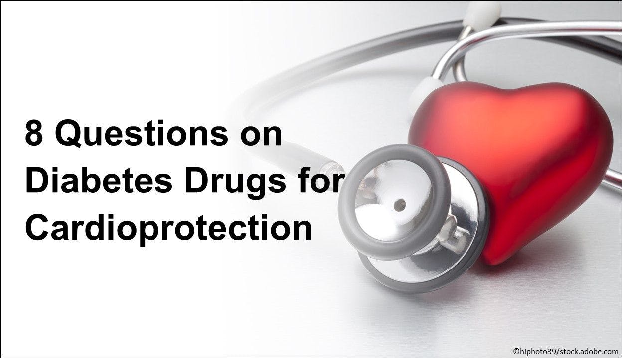 8 Questions on Diabetes Drugs for Cardioprotection