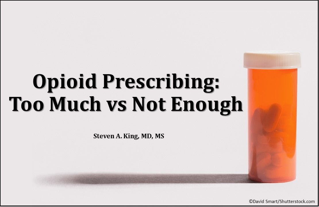 Opioid Prescribing: Too Much vs Not Enough