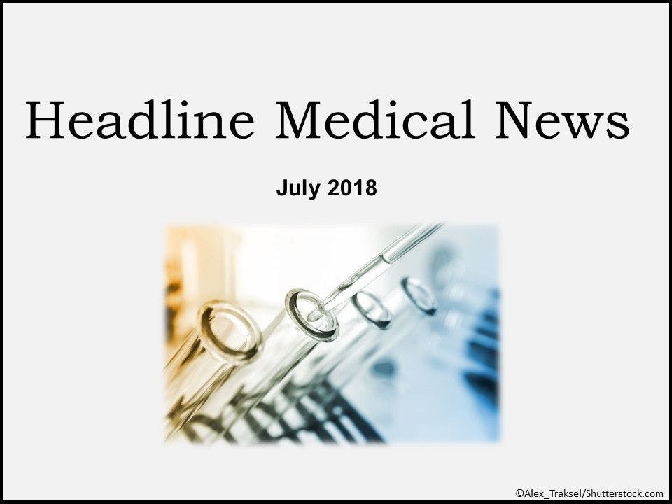 Headline Medical News: July 2018