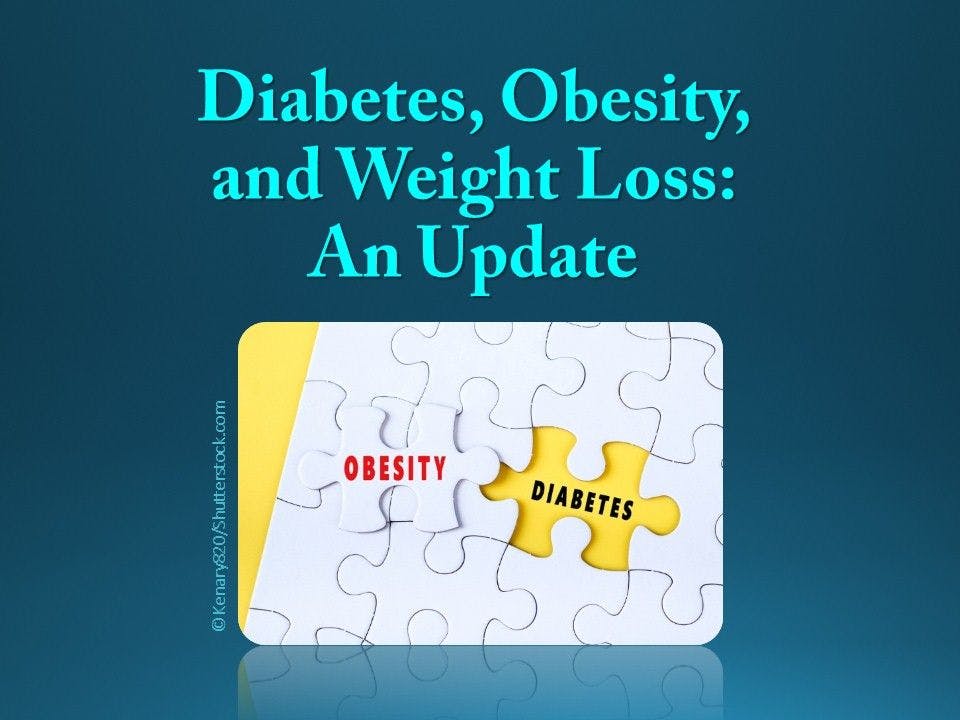 Diabetes, Obesity, and Weight Loss: An Update 