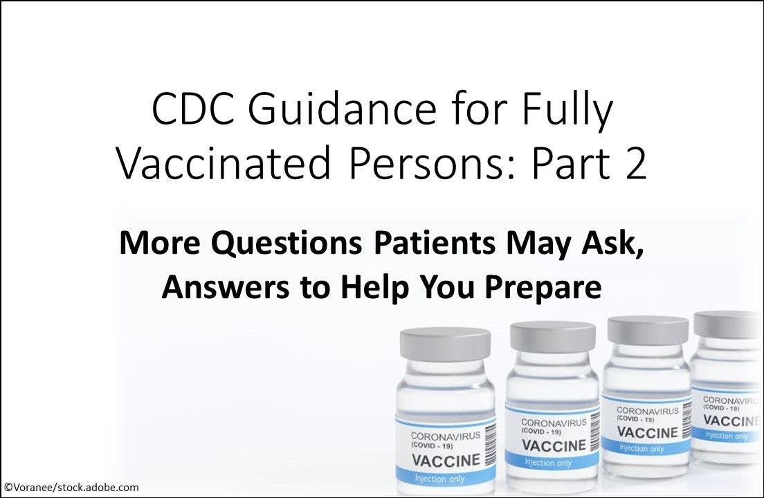 CDC Guidance for Fully Vaccinated Persons: Part 2