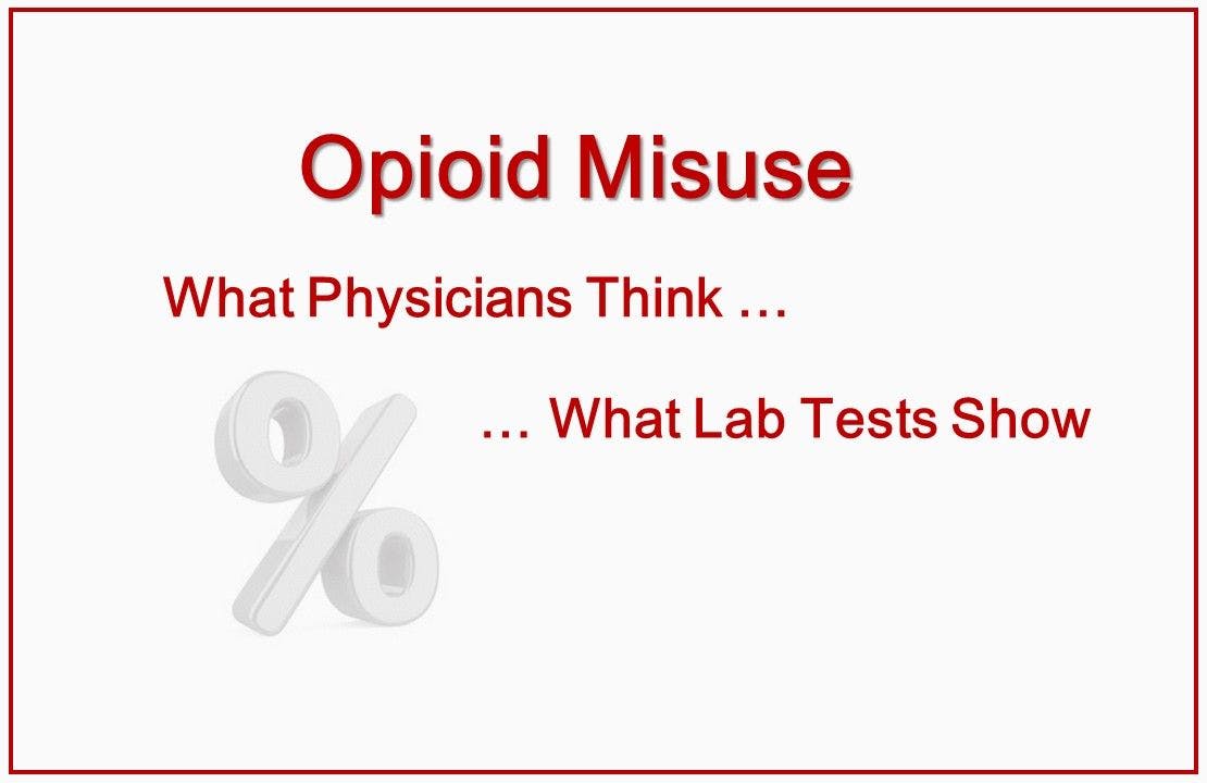 Opioid Misuse: What Physicians Think and Lab Tests Show 