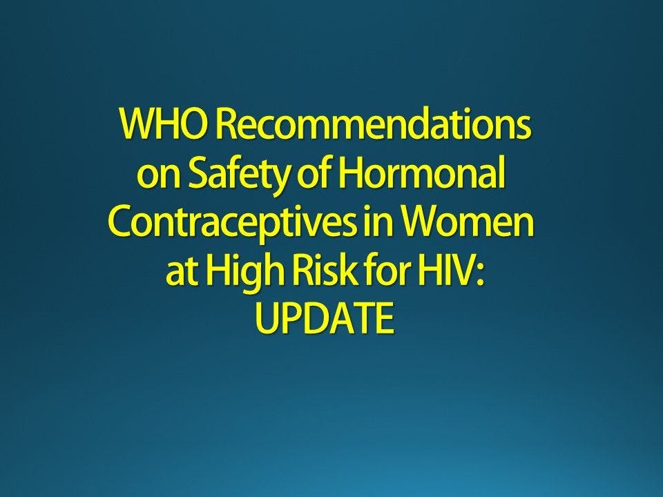Hormonal Contraceptives for Women at Risk for HIV: New Guidelines