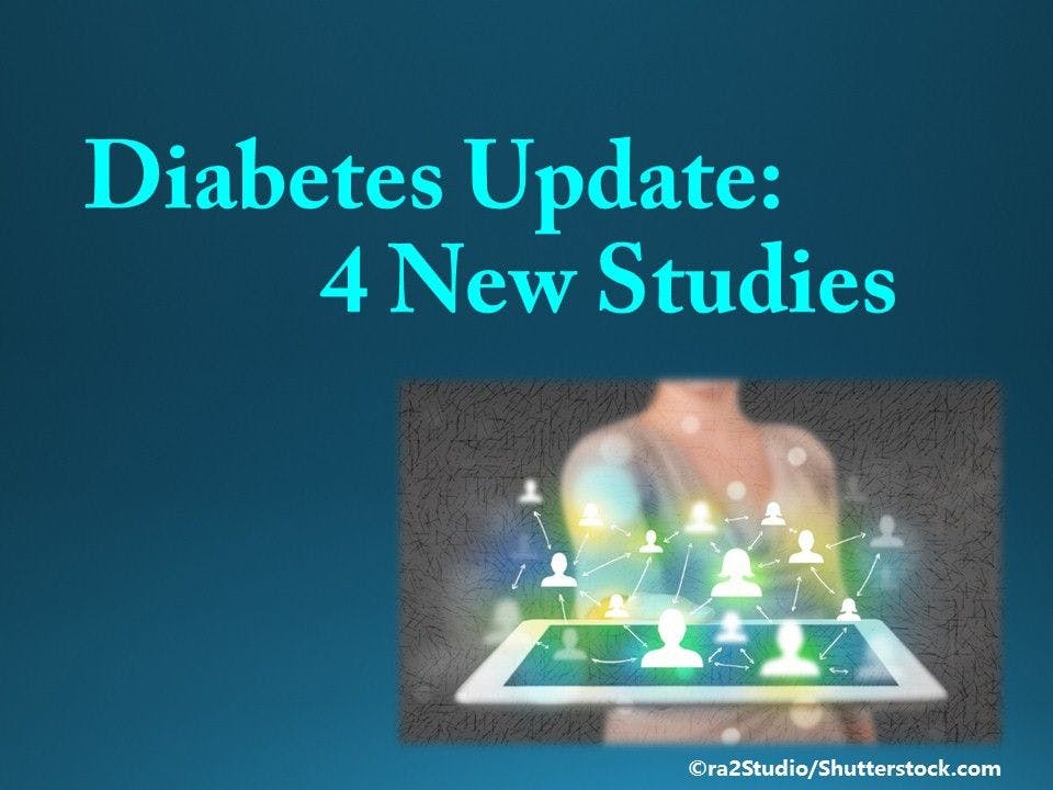 Diabetes Update: 4 New Studies 