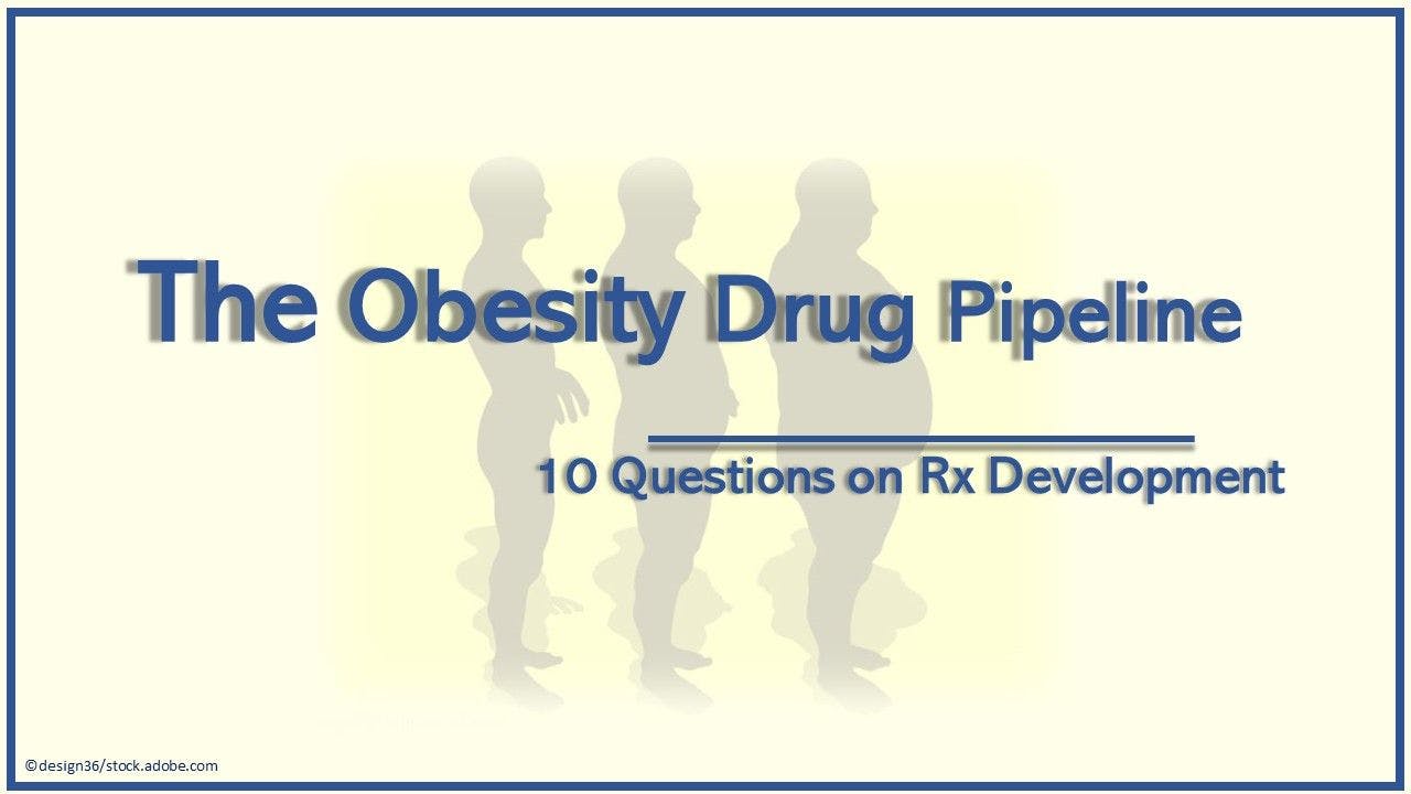 The Obesity Drug Pipeline: 10 Questions on Rx Development 