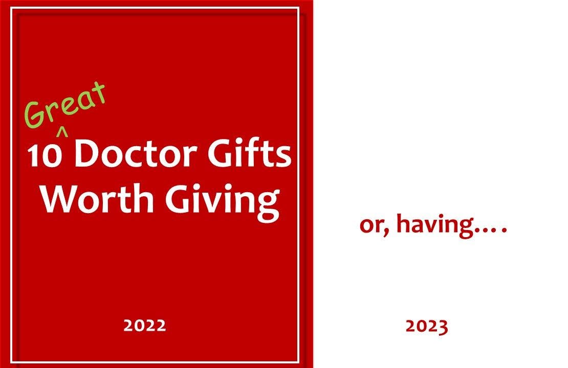 10 Can't Miss Doctor Gifts Worth Giving (or Having) for 2022-2023