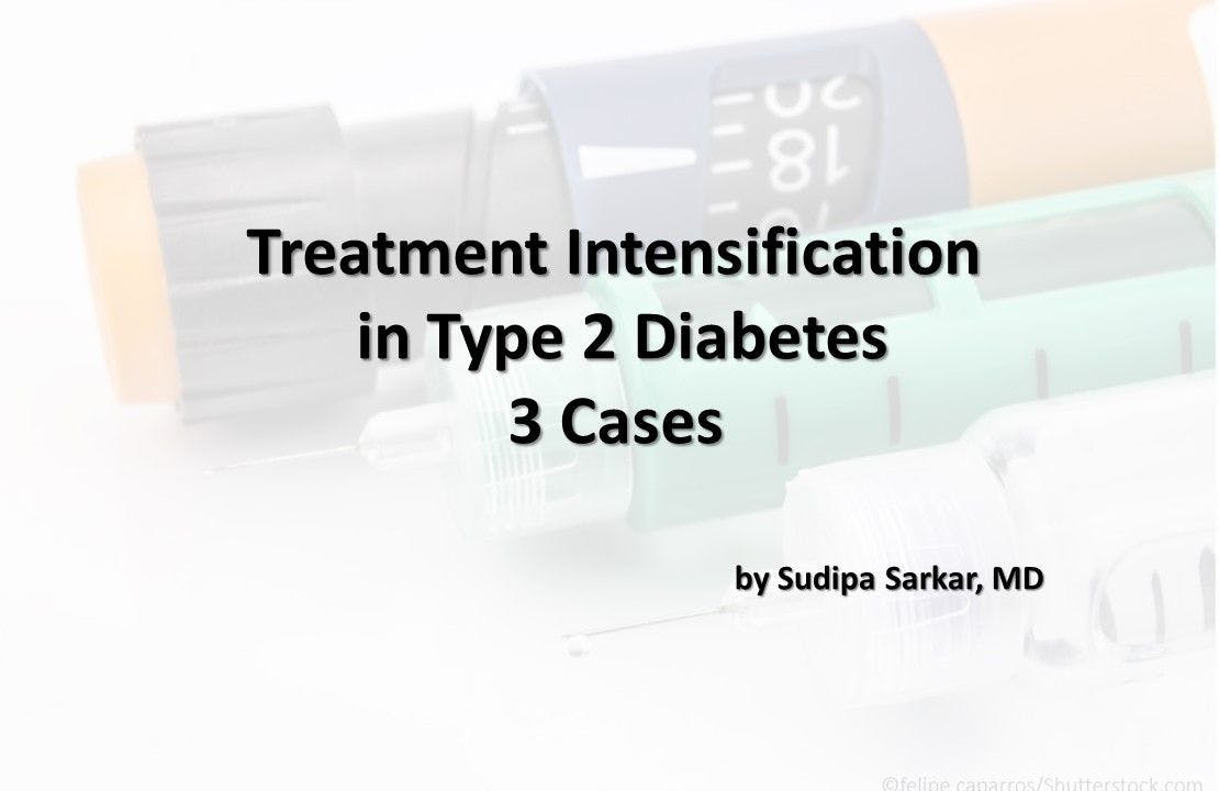 Treatment Intensification in Type 2 Diabetes: 3 Cases 