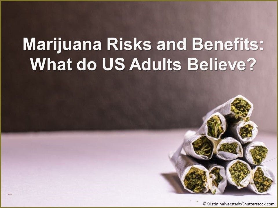 Marijuana Risks and Benefits: What do US Adults Believe?