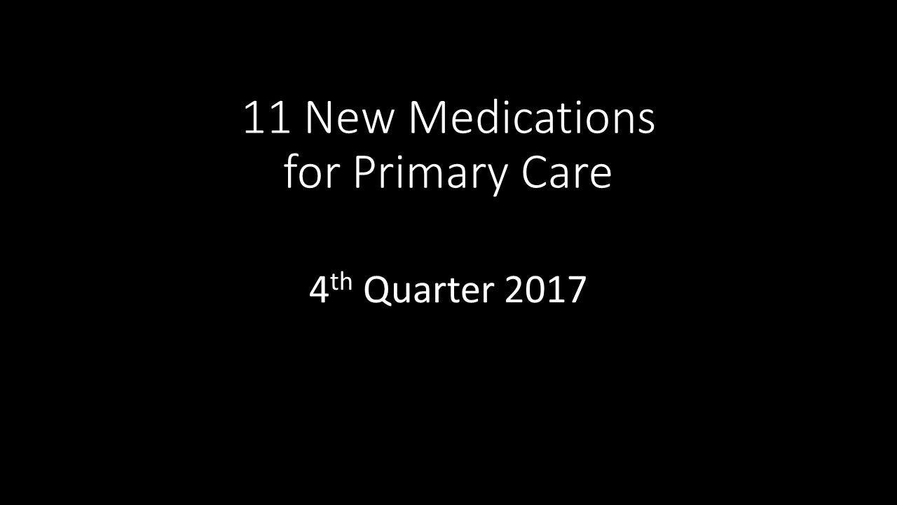 11 New Medications for Primary Care