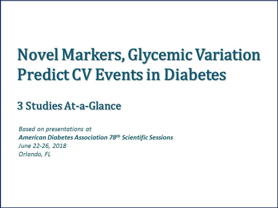 Novel Markers, Glycemic Variability Predict CV Events in Diabetes 