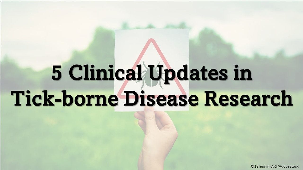 5 Clinical Updates in Tick-borne Disease Research