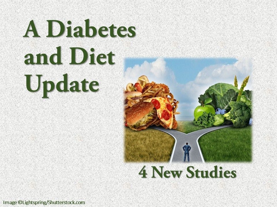 A Diabetes and Diet Update: 4 New Studies 