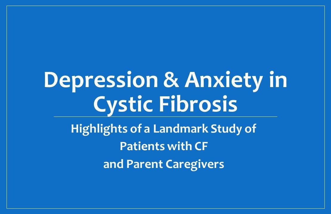 Depression & Anxiety in Cystic Fibrosis: Annual Screening Required 