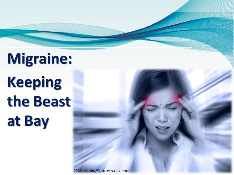 Migraine: Keeping the Beast at Bay 