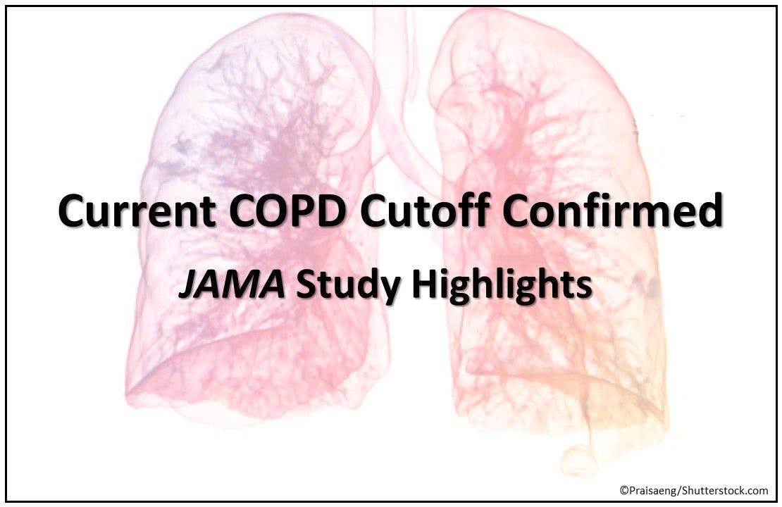 Current COPD Cutoff Confirmed: JAMA Study Highlights 