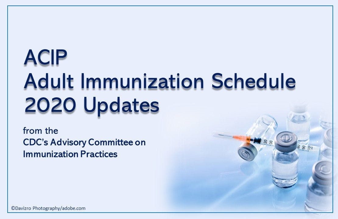 ACIP: Key 2020 Updates to the Adult Immunization Schedule 