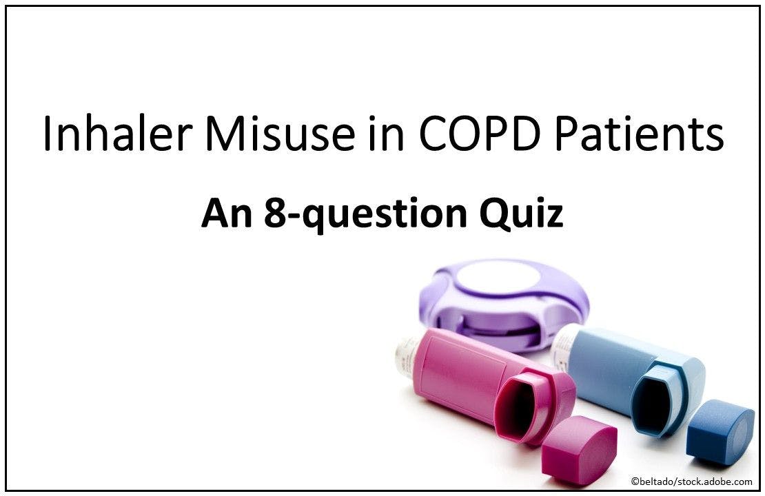 Inhaler Misuse in COPD Patients: An 8-question Quiz