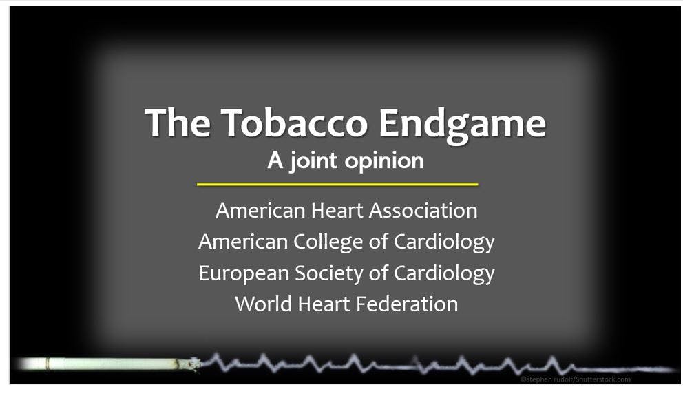The Tobacco Endgame: 4 Major Cardiology Societies Press World Governments to Act 