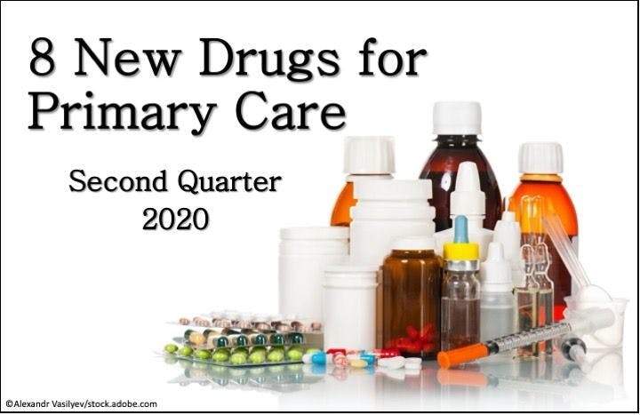 8 New Drugs for Primary Care: Q2 2020